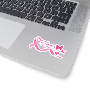 The More Support, the Stronger We Are sticker, breast cancer sticker, breast cancer awareness, laptop sticker, breast cancer
