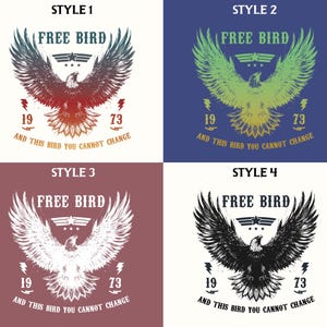 May include: Four graphic designs featuring an eagle with outstretched wings. Each design includes the text "FREE BIRD", the numbers "19" and "73", and the phrase "AND THIS BIRD YOU CANNOT CHANGE". The backgrounds vary in color.