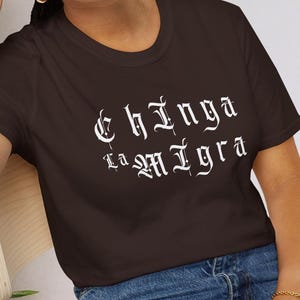 Chinga La Migra T-Shirt – Pro-Immigration Political Tee, Anti-ICE Graphic Shirt, Social Justice Activism Top, Anti-Trump Protest Shirt
