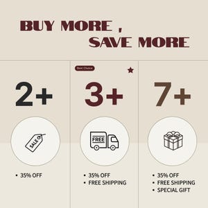 May include: A beige promotional graphic with the text BUY MORE, SAVE MORE. It displays three tiers: 2+ items with a 35% OFF tag icon, 3+ items with a 35% OFF and FREE SHIPPING truck icon labeled Best Choice, and 7+ items with 35% OFF, FREE SHIPPING, and a gift icon.