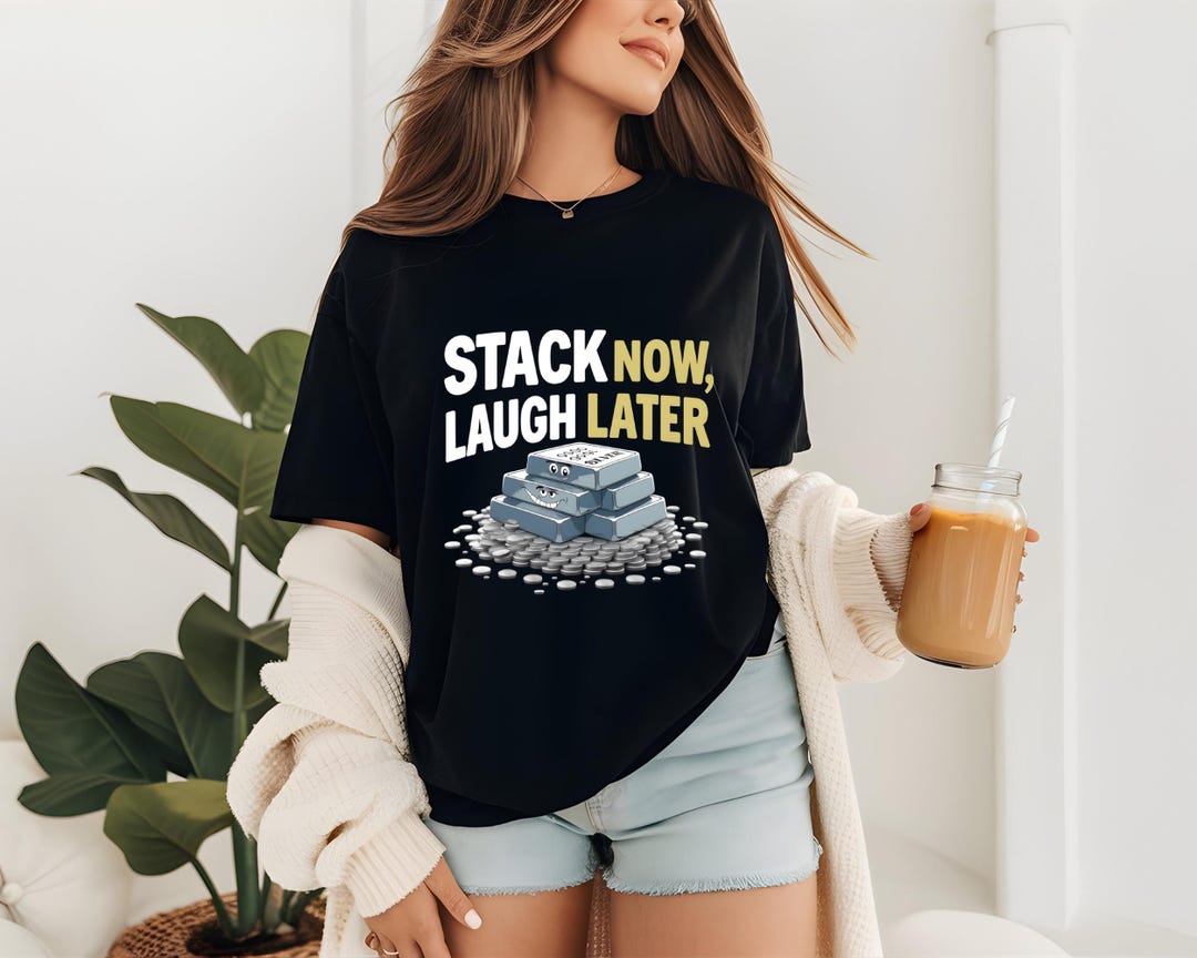 Stack Now Laugh Later T-shirt,silver Stacking Humor Gift, Bullion ...