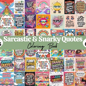 May include: A collection of adult coloring books with humorous and sarcastic quotes. The covers feature various illustrations, including cartoon characters, animals, and abstract designs. The text "Sarcastic & Snarky Quotes Coloring Book" is prominently displayed.