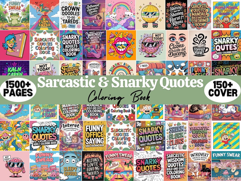 May include: A collection of adult coloring books with humorous and sarcastic quotes. The covers feature various illustrations, including cartoon characters, animals, and abstract designs. The text "Sarcastic & Snarky Quotes Coloring Book" is prominently displayed.