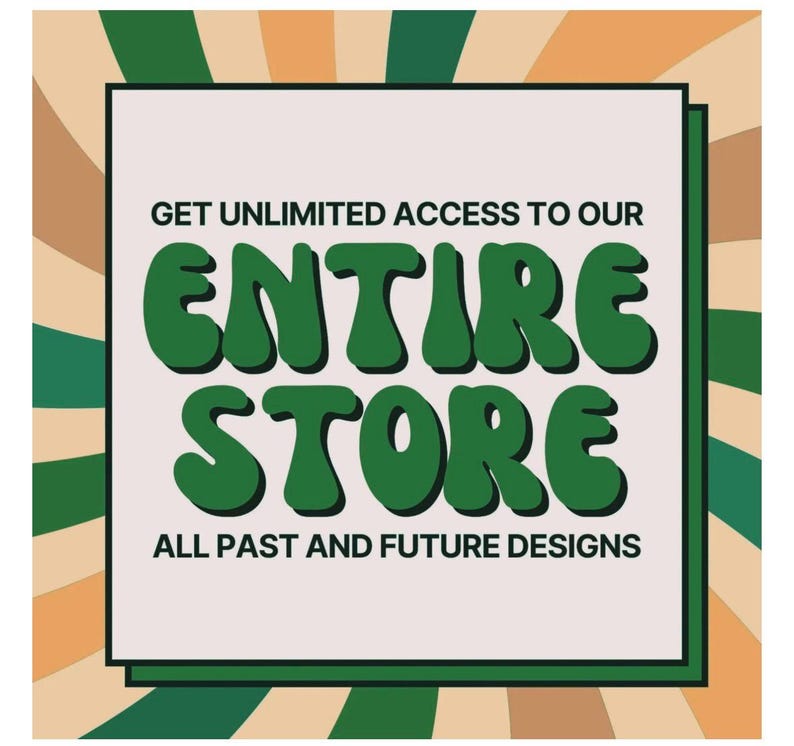 May include: A retro-style graphic with the text "GET UNLIMITED ACCESS TO OUR ENTIRE STORE" in a white box, with the words "ENTIRE STORE" in large, green, bubble letters. The background features a striped pattern in shades of green, orange, and beige.