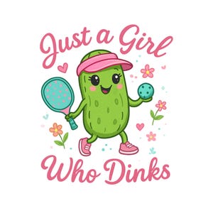 Pode incluir: Um picles de desenho animado usando um chapéu rosa e segurando uma raquete e uma bola. O texto "Just a Girl Who Dinks" está escrito em letras rosa.