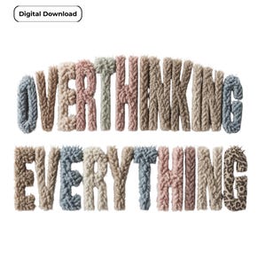 Faux yarn text design displaying the phrase “OVERTHINKING EVERYTHING” in two stacked lines on a white background. The letters appear soft and fluffy with latch-hook yarn texture in blush pink, beige, ivory, taupe, denim blue, and a single leopard-print accent letter, creating a cozy handmade aesthetic. Labeled as a digital download.