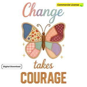 以下が含まれることがあります： パッチワークの羽を持つカラフルな蝶のデザインで、「Change takes Courage」という言葉が書かれています。蝶の羽には、花柄、水玉模様、チェック柄があります。画像には「Digital Download」と「Commercial License」の文字も含まれています。