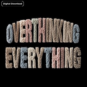 Faux yarn text design featuring the phrase “OVERTHINKING EVERYTHING” in two stacked lines on a black background. The letters are made of fluffy latch-hook yarn in soft neutral shades of blush pink, beige, ivory, denim blue, and taupe, with one leopard-print accent letter adding a trendy handmade touch. Labeled as a digital download.