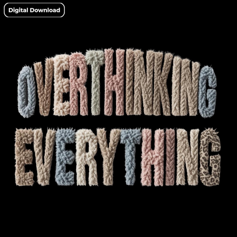 Faux yarn text design featuring the phrase “OVERTHINKING EVERYTHING” in two stacked lines on a black background. The letters are made of fluffy latch-hook yarn in soft neutral shades of blush pink, beige, ivory, denim blue, and taupe, with one leopard-print accent letter adding a trendy handmade touch. Labeled as a digital download.