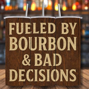 Funny Bourbon Tumbler Wrap: Fueled by Bourbon Design (Digital Download)