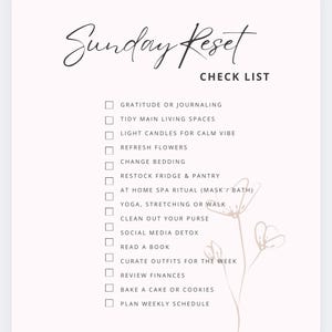 May include: A light pink checklist titled "Sunday Reset" with a list of self-care activities. The list includes items like "Gratitude or Journaling," "Tidy Main Living Spaces," and "Plan Weekly Schedule." A floral illustration is on the right side.