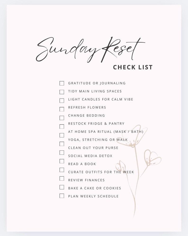 May include: A light pink checklist titled "Sunday Reset" with a list of self-care activities. The list includes items like "Gratitude or Journaling," "Tidy Main Living Spaces," and "Plan Weekly Schedule." A floral illustration is on the right side.