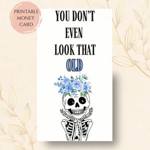 Funny Printable Birthday Money Card • Skeleton Humour Gift • You Don’t Even Look That Old • Digital Download