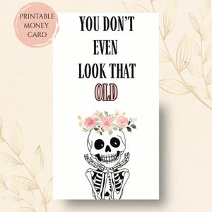 Funny Printable Birthday Money Card • Skeleton Humour Gift • You Don’t Even Look That Old • Digital Download