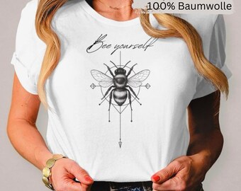 Bee yourself T-Shirt Ladies T-Shirt Women T-Shirt Gift for Her Gift Girlfriend Bee Shirt Statement Shirt Motivation Be yourself