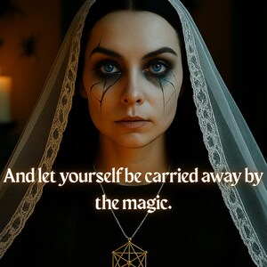 May include: A woman with dark hair and dramatic eye makeup wears a black dress and a white lace veil. She is wearing a gold necklace with a geometric pendant. The text "And let yourself be carried away by the magic." is written below the image.
