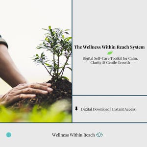 Op de afbeelding: Een hand plant een kleine groene plant in de grond. De tekst "The Wellness Within Reach System" is op de achtergrond. De tekst "Digital Self-Care Toolkit for Calm, Clarity & Gentle Growth" staat onder de titel. De tekst "Digital Download | Instant Access" staat onder de beschrijving. De tekst "Wellness Within Reach" staat onderaan de afbeelding.
