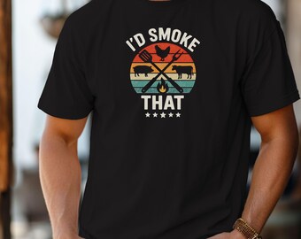 I'd Smoke That T-Shirt, Outdoor Enthusiast Shirt, Casual Gift for Camping Lovers, Retro Grilling & Smoking Tee, BBQ Smoker Tee