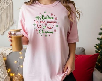 Believe in the Magic of Christmas T-Shirt, Festive Holiday Tee