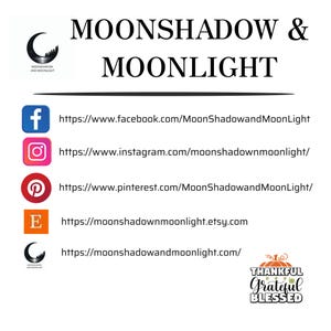 May include: A white graphic with the text "MOONSHADOW & MOONLIGHT" and social media links for Facebook, Instagram, Pinterest, Etsy, and a website. The image also includes a "Thankful, Grateful, Blessed" graphic.