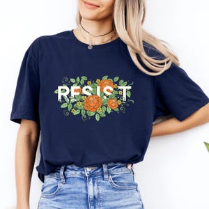 RESIST Floral Shirt, Feminist Protest T-Shirt, Political Graphic Tee, Anti Trump Shirt, Activism Shirt, Social Justice Shirt, FDT T-Shirt