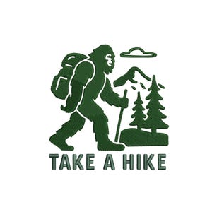 May include: Green embroidered design featuring Bigfoot with a backpack and walking stick, hiking near trees and mountains. The text "TAKE A HIKE" is below the image, perfect for outdoor enthusiasts.