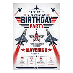 May include: A birthday party invitation flyer featuring fighter jets with red exhaust trails, navy blue and red text reading YOU'RE INVITED TO THE DANGER ZONE BIRTHDAY PARTY, a large number 5, and the name MAVERICK. Includes date, time, place, and RSVP fields.