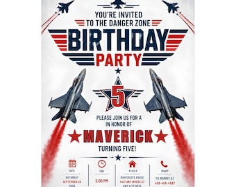 May include: A birthday party invitation flyer featuring fighter jets with red exhaust trails, navy blue and red text reading YOU'RE INVITED TO THE DANGER ZONE BIRTHDAY PARTY, a large number 5, and the name MAVERICK. Includes date, time, place, and RSVP fields.