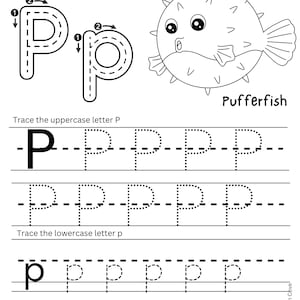 May include: A black and white worksheet for learning the letter "P". The worksheet includes the uppercase and lowercase letter "P" with dotted lines for tracing. A cartoon pufferfish illustration is also included, along with the word "Pufferfish".