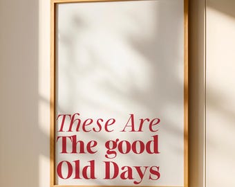 These Are The Good Old Days Print Horizontal Poster Digital Download, Aesthetic Neutral Wall Art for Apartment Decor, Trendy Letter Banner