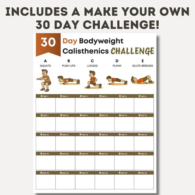 May include: A printable 30-day bodyweight calisthenics challenge chart. The chart includes illustrations of squats, push-ups, lunges, plank, and glute bridges. The text at the top reads, "INCLUDES A MAKE YOUR OWN 30 DAY CHALLENGE!"