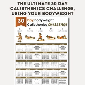 May include: A 30-day bodyweight calisthenics challenge chart. The chart includes exercises like squats, push-ups, lunges, planks, and glute bridges. Each day outlines sets and reps for each exercise, with rest days.