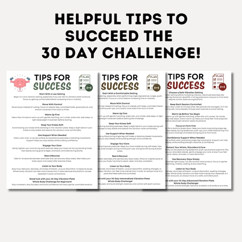 May include: Three informational charts titled HELPFUL TIPS TO SUCCEED THE 30 DAY CHALLENGE! Each chart provides guidance for vibration plate workouts, including sections on starting settings, controlled movement, warm-ups, and listening to your body.