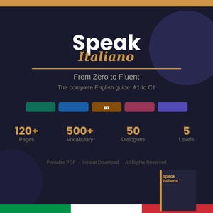 May include: A digital graphic with the words "Speak Italiano" in white and gold. The image promotes an Italian language guide, "From Zero to Fluent," with 120+ pages, 500+ vocabulary words, 50 dialogues, and 5 levels. The guide is a printable PDF.