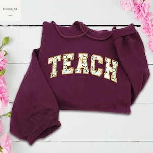 Teach Embroidered Crewneck, Personalized Teacher Floral Sweatshirt, Teacher Crewneck, Gift for Teacher, Teacher Gift For Her