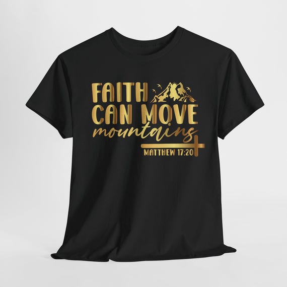 Spiritual Bible Verse T-Shirt, Religious Gift, Matthew 17:20 Shirt, Classic Fit, Christian Faith Can Move Mountains Unisex Heavy Cotton Tee