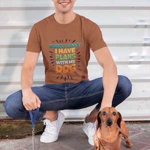 Lustiges Hundeliebhaber T-Shirt: Tut mir leid, ich habe Pläne mit meinem Hund