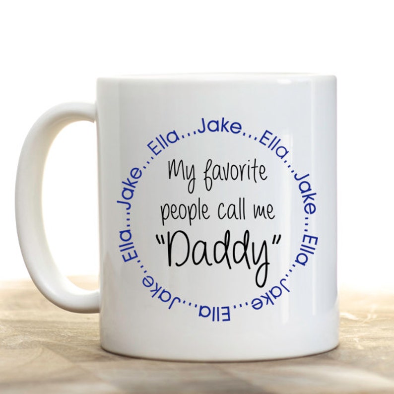 My favorite people call me Daddy, Personalized Fathers Day Mug, Coffee Mug for Dad, Gift for Dad, Fathers Day Gift, Christmas Gift image 1