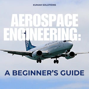 Pode incluir: Imagem de um avião em voo contra um céu nublado. O texto "AEROSPACE ENGINEERING: A BEGINNER'S GUIDE" é exibido em branco, com o nome da empresa "KUMAH SOLUTIONS" no topo. O avião é branco com detalhes em azul.