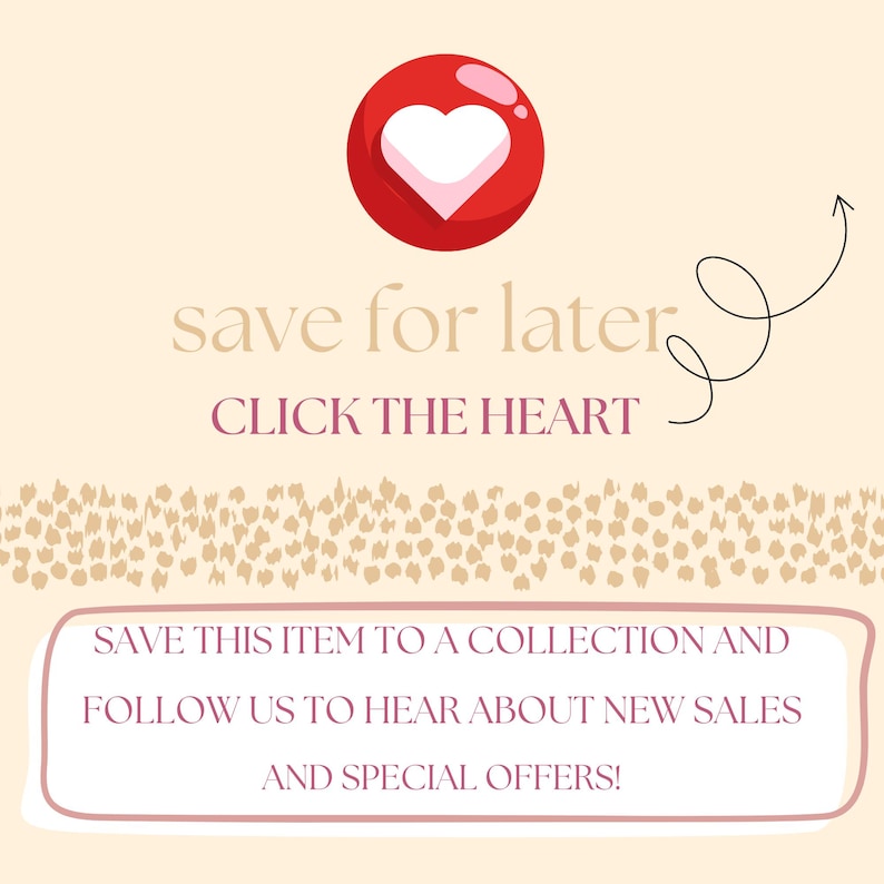 May include: A digital graphic with a red heart icon and the text "save for later, click the heart." Below, a pink-outlined box contains the text "Save this item to a collection and follow us to hear about new sales and special offers!"