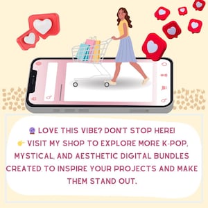 May include: Illustration of a woman pushing a shopping cart filled with bags on a smartphone screen. Red heart icons float around the phone. Text: LOVE THIS VIBE? DON'T STOP HERE! VISIT MY SHOP TO EXPLORE MORE K-POP, MYSTICAL, AND AESTHETIC DIGITAL BUNDLES.
