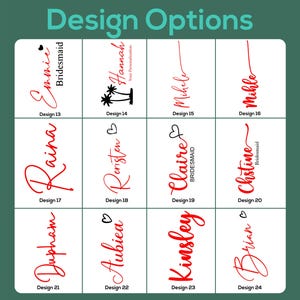 May include: A collection of design options for personalized items, featuring names in various elegant fonts. The designs include names like Emmie, Hannah, Raina, and Kinsley, with some including the word "Bridesmaid". The text "Design Options" is at the top.