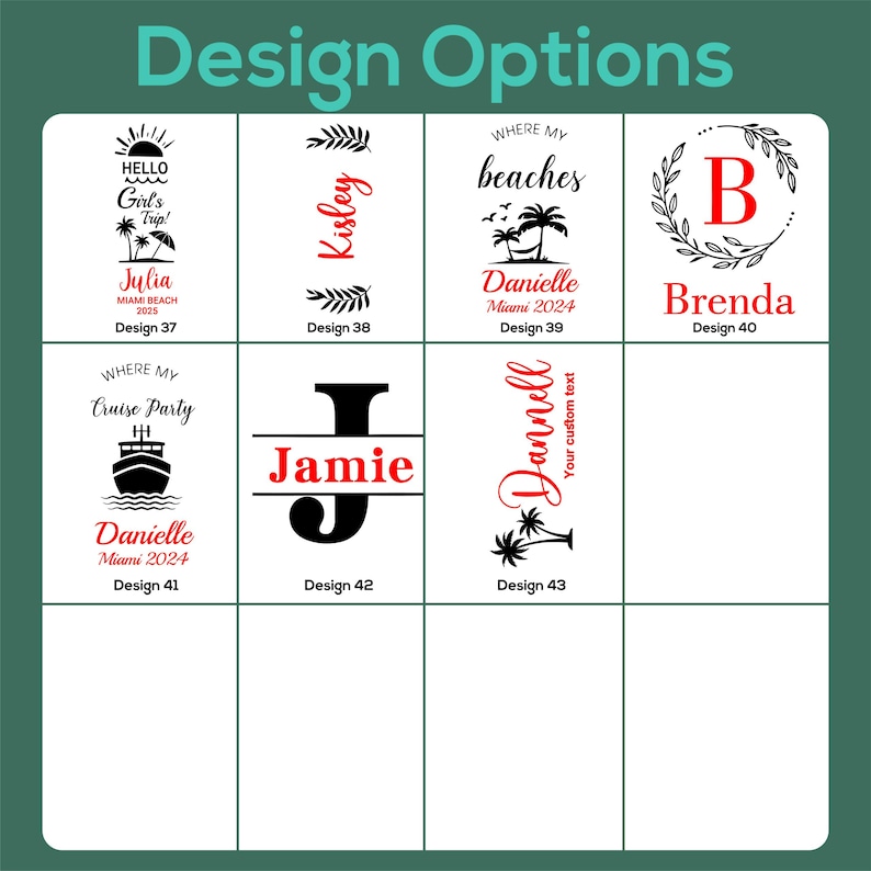 May include: A graphic featuring design options for personalized items. Designs include names, initials, and phrases with decorative elements like palm trees, a cruise ship, and a sun. Text includes "Design Options", "Hello Girl's Trip!", and "Jamie".