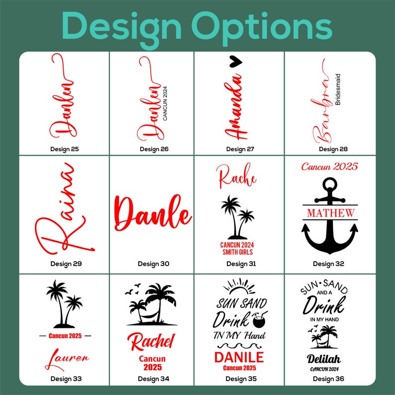 May include: A grid of design options with names and phrases in red script. The text includes names like Danlen, Raina, Amanda, and Rachel, along with phrases like "Cancun 2024" and "Sun Sand and a Drink".