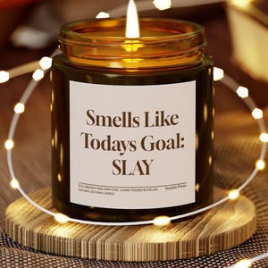 Daily Affirmative Motive Candles Slay All Day Gift Today&#39;s Goal: Slay Custom Soy Scented Candle Funny Unique Get Well For Bestie Friend