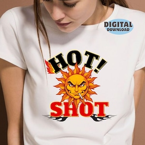May include: White t-shirt featuring a graphic of an angry sun with a cigarette, the words "HOT!" and "SHOT" in black and red, and flames. The shirt is a digital download.