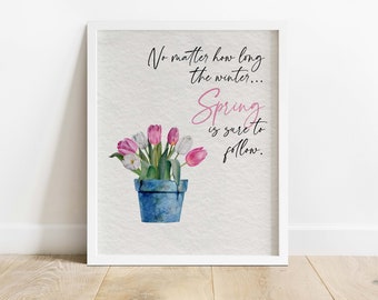 NO MATTER HOW Long the Winter Printable Wall Art | Instant Download | Seasonal Printable | Spring Wall Art | Spring Home Decor