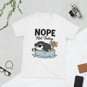 Lazy Penguin Shirt - Funny "Nope Not Today" T-Shirt - Cute Penguin Graphic Tee - Introvert Humor Shirt - Chill Animal Lover Gift - WFH