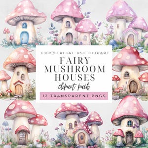 May include: Watercolor illustrations of fairy mushroom houses with pink and white spotted caps, featuring doors and windows. The text reads "COMMERCIAL USE CLIPART FAIRY MUSHROOM HOUSES clipart pack 12 TRANSPARENT PNGS."