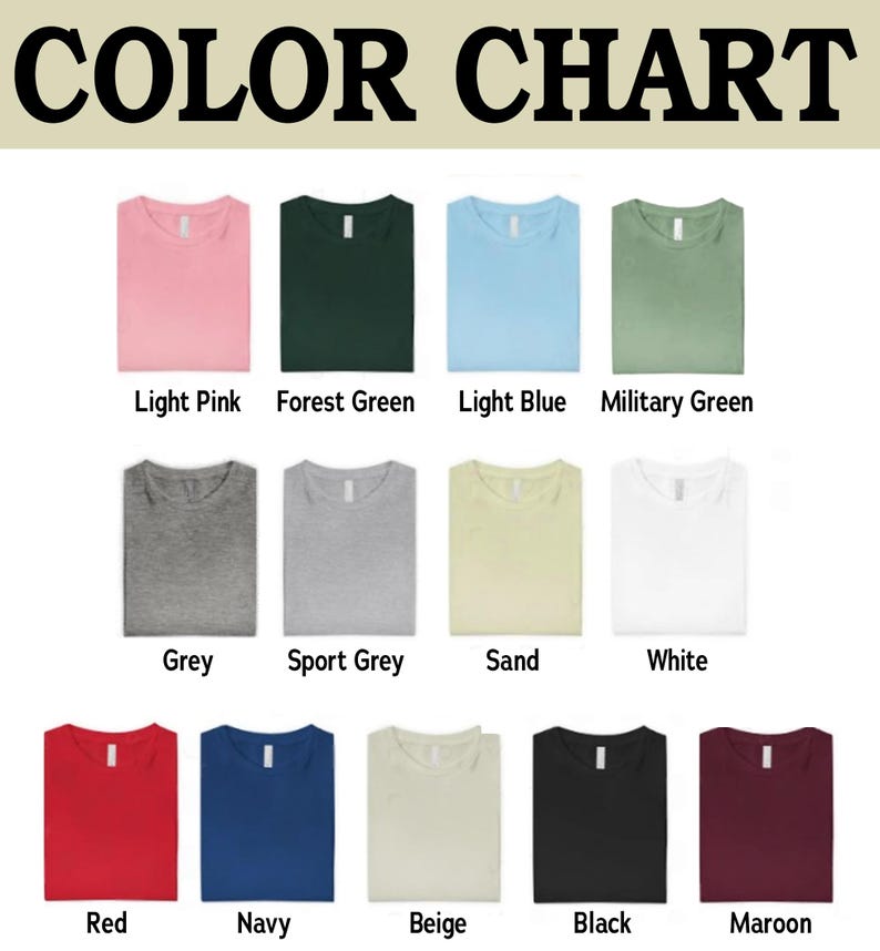 May include: A color chart displaying various t-shirt colors. The chart includes shades like light pink, forest green, light blue, military green, grey, sport grey, sand, white, red, navy, beige, black, and maroon. The text "COLOR CHART" is at the top.